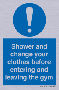 Shower and change your clothes before entering and leaving the gym